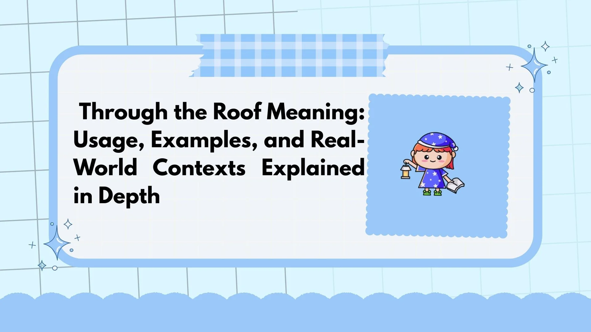 Through the Roof Meaning: Usage, Examples, and Real-World Contexts Explained in Depth