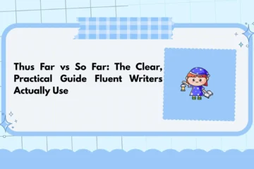 Thus Far vs So Far: The Clear, Practical Guide Fluent Writers Actually Use