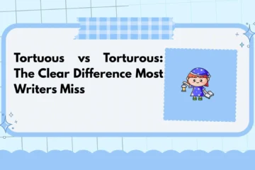 Tortuous vs Torturous: The Clear Difference Most Writers Miss