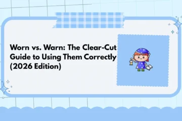 Worn vs. Warn: The Clear-Cut Guide to Using Them Correctly (2026 Edition)