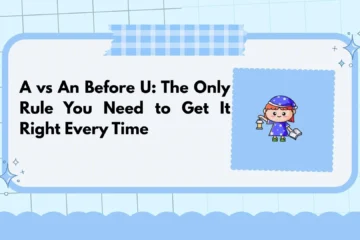 A vs An Before U: The Only Rule You Need to Get It Right Every Time