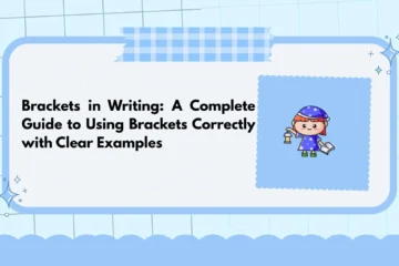 Brackets in Writing: A Complete Guide to Using Brackets Correctly with Clear Examples
