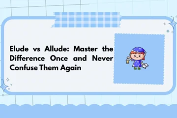 Elude vs Allude: Master the Difference Once and Never Confuse Them Again