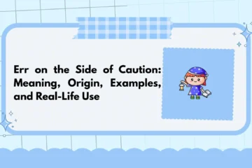 Err on the Side of Caution: Meaning, Origin, Examples, and Real-Life Use