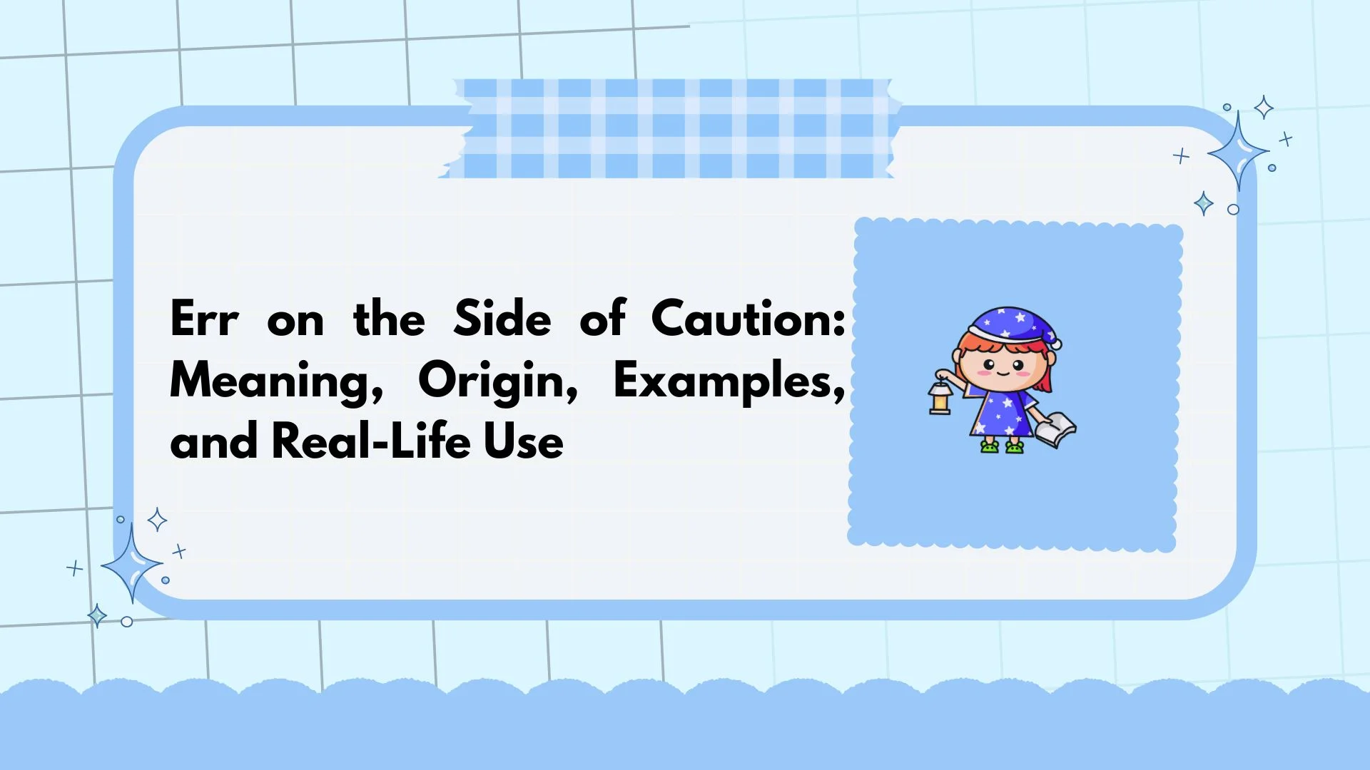 Err on the Side of Caution: Meaning, Origin, Examples, and Real-Life Use