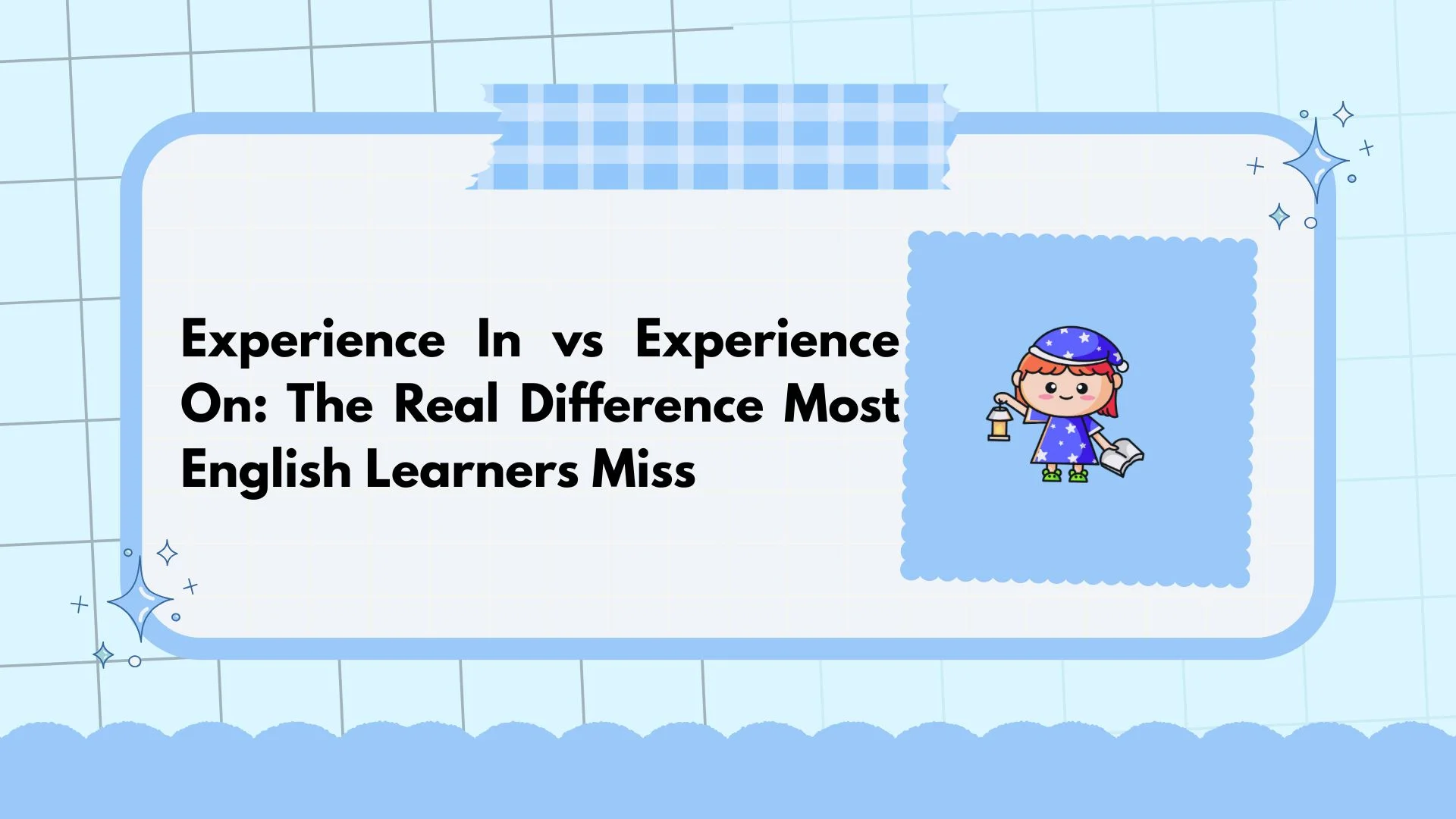 Experience In vs Experience On: The Real Difference Most English Learners Miss