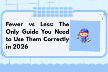 Fewer vs Less: The Only Guide You Need to Use Them Correctly in 2026