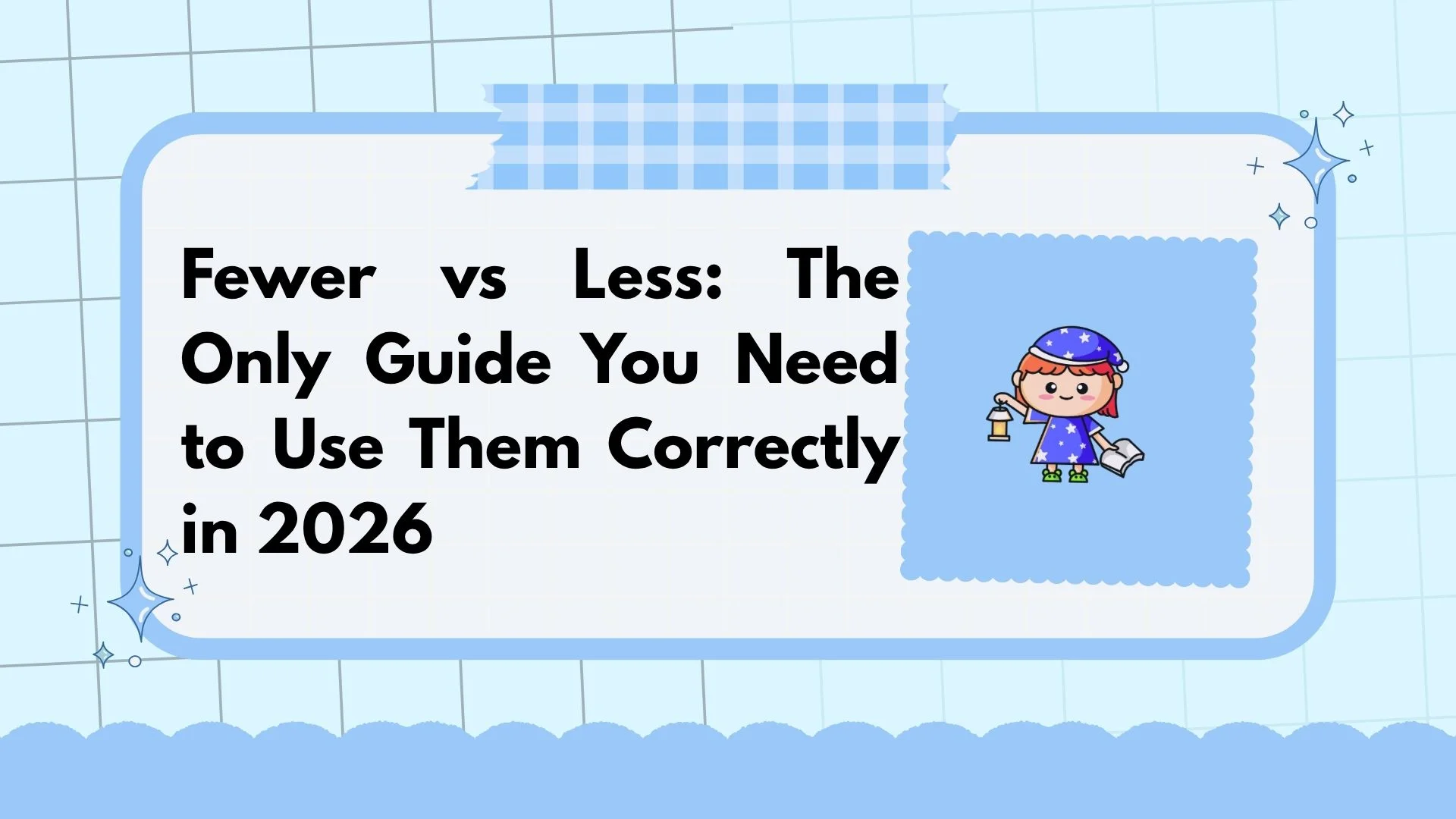 Fewer vs Less: The Only Guide You Need to Use Them Correctly in 2026