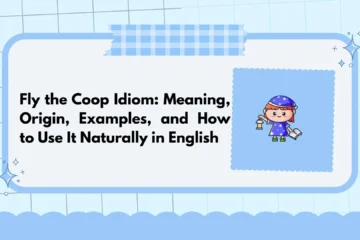 Fly the Coop Idiom: Meaning, Origin, Examples, and How to Use It Naturally in English