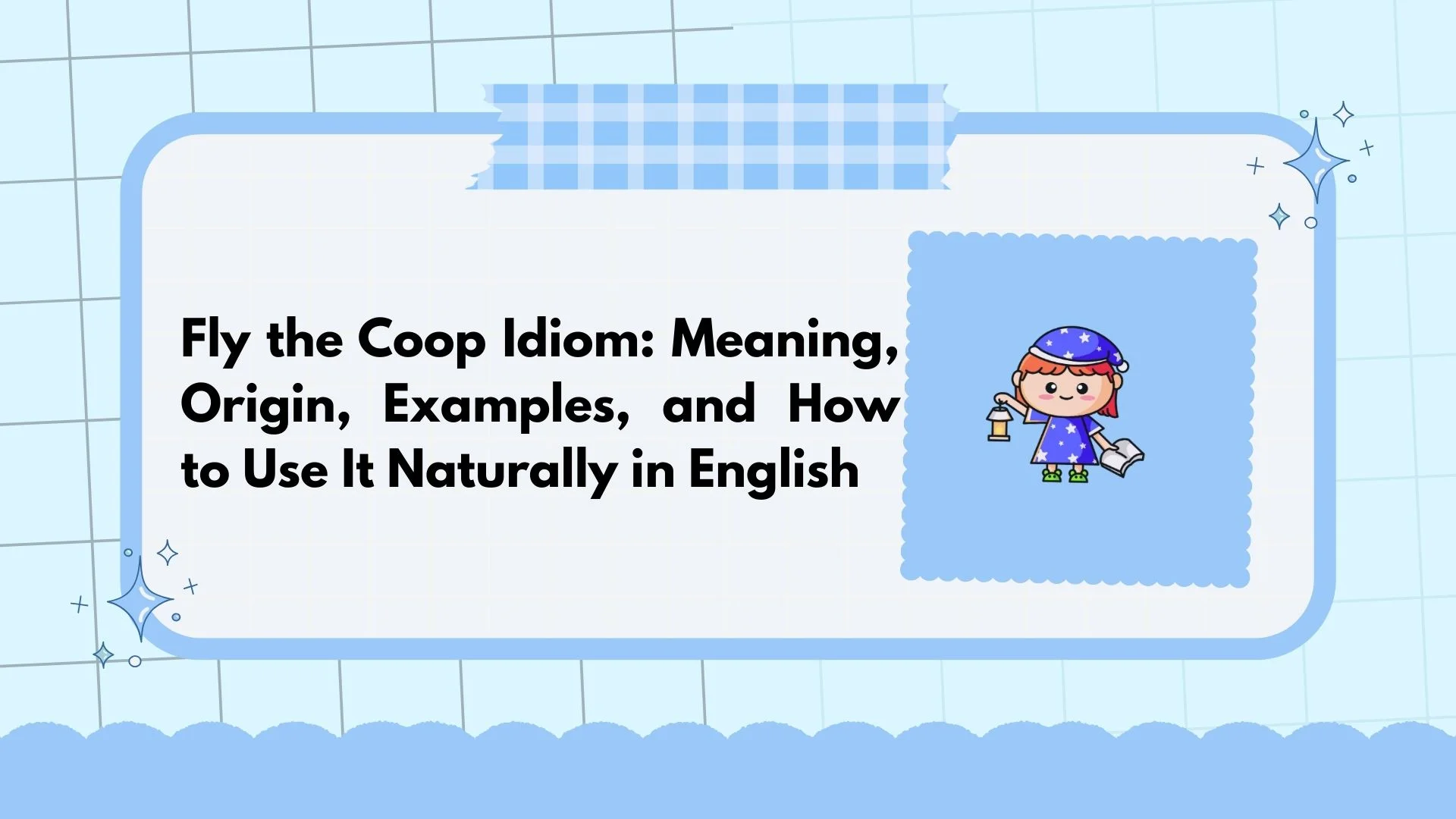 Fly the Coop Idiom: Meaning, Origin, Examples, and How to Use It Naturally in English