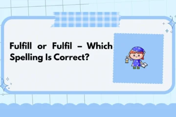 Fulfill or Fulfil – Which Spelling Is Correct?