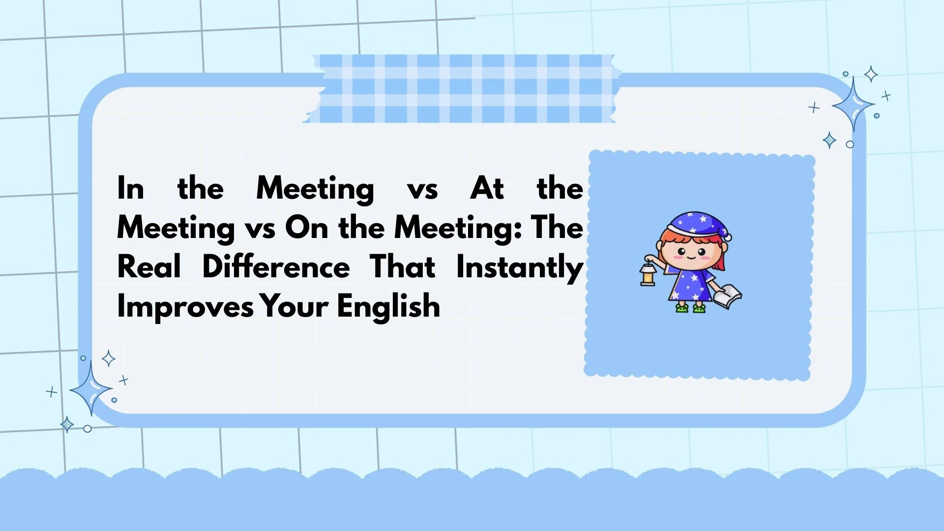 In the Meeting vs At the Meeting vs On the Meeting: The Real Difference That Instantly Improves Your English