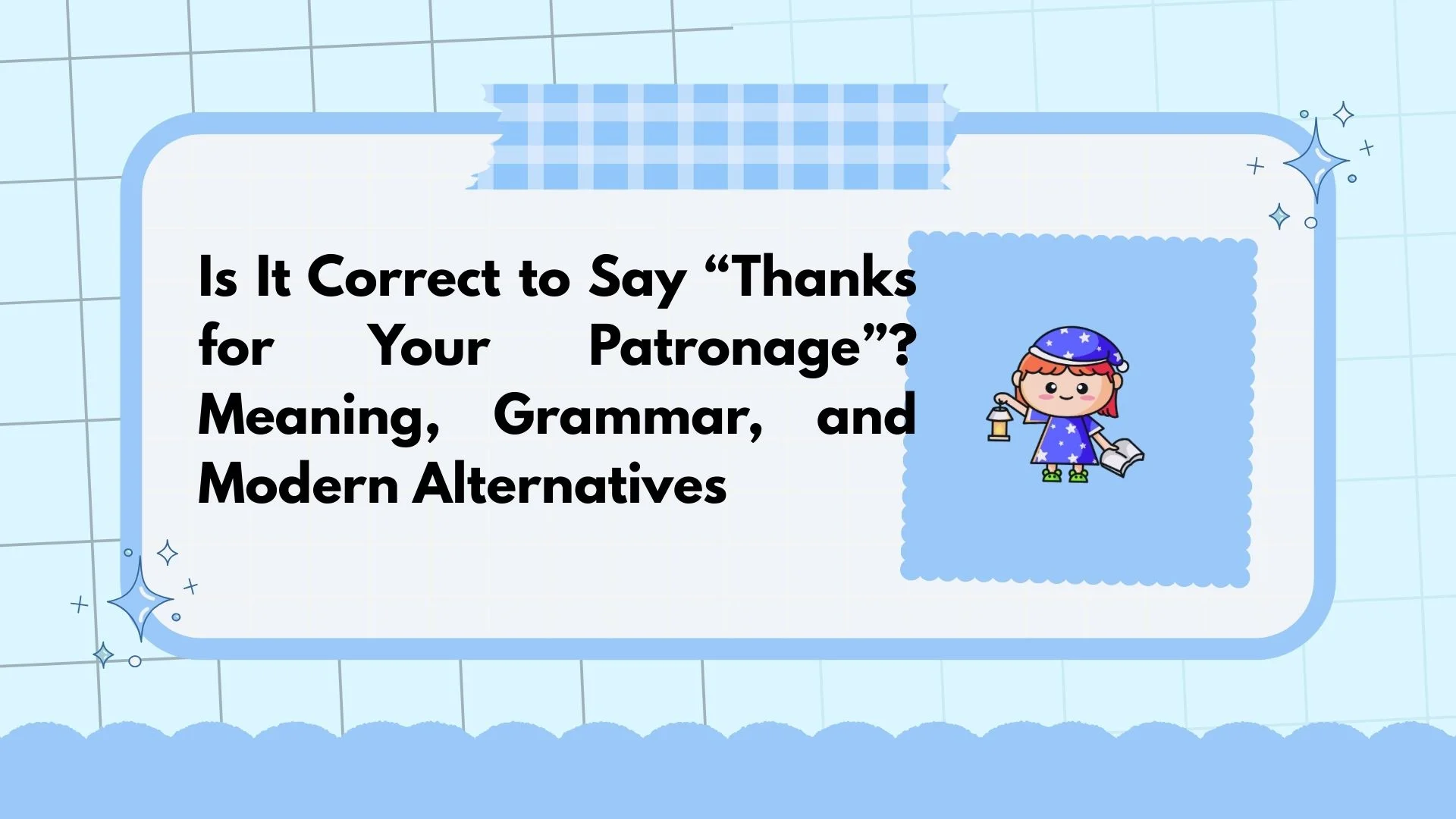 Is It Correct to Say “Thanks for Your Patronage”? Meaning, Grammar, and Modern Alternatives