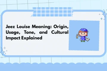 Jeez Louise Meaning: Origin, Usage, Tone, and Cultural Impact Explained