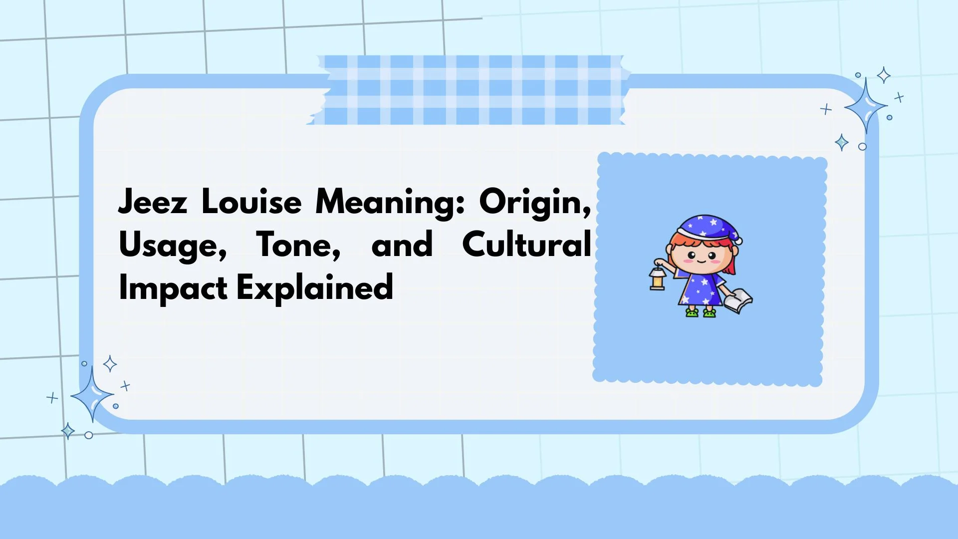 Jeez Louise Meaning: Origin, Usage, Tone, and Cultural Impact Explained