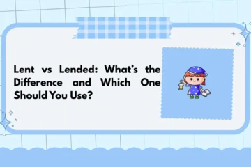 Lent vs Lended: What’s the Difference and Which One Should You Use?