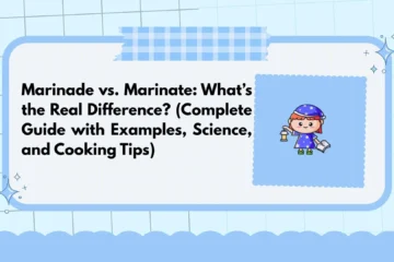 Marinade vs. Marinate: What’s the Real Difference? (Complete Guide with Examples, Science, and Cooking Tips)