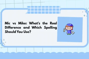 Mic vs Mike: What’s the Real Difference and Which Spelling Should You Use?