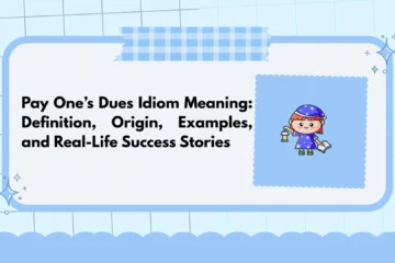 Pay One’s Dues Idiom Meaning: Definition, Origin, Examples, and Real-Life Success Stories