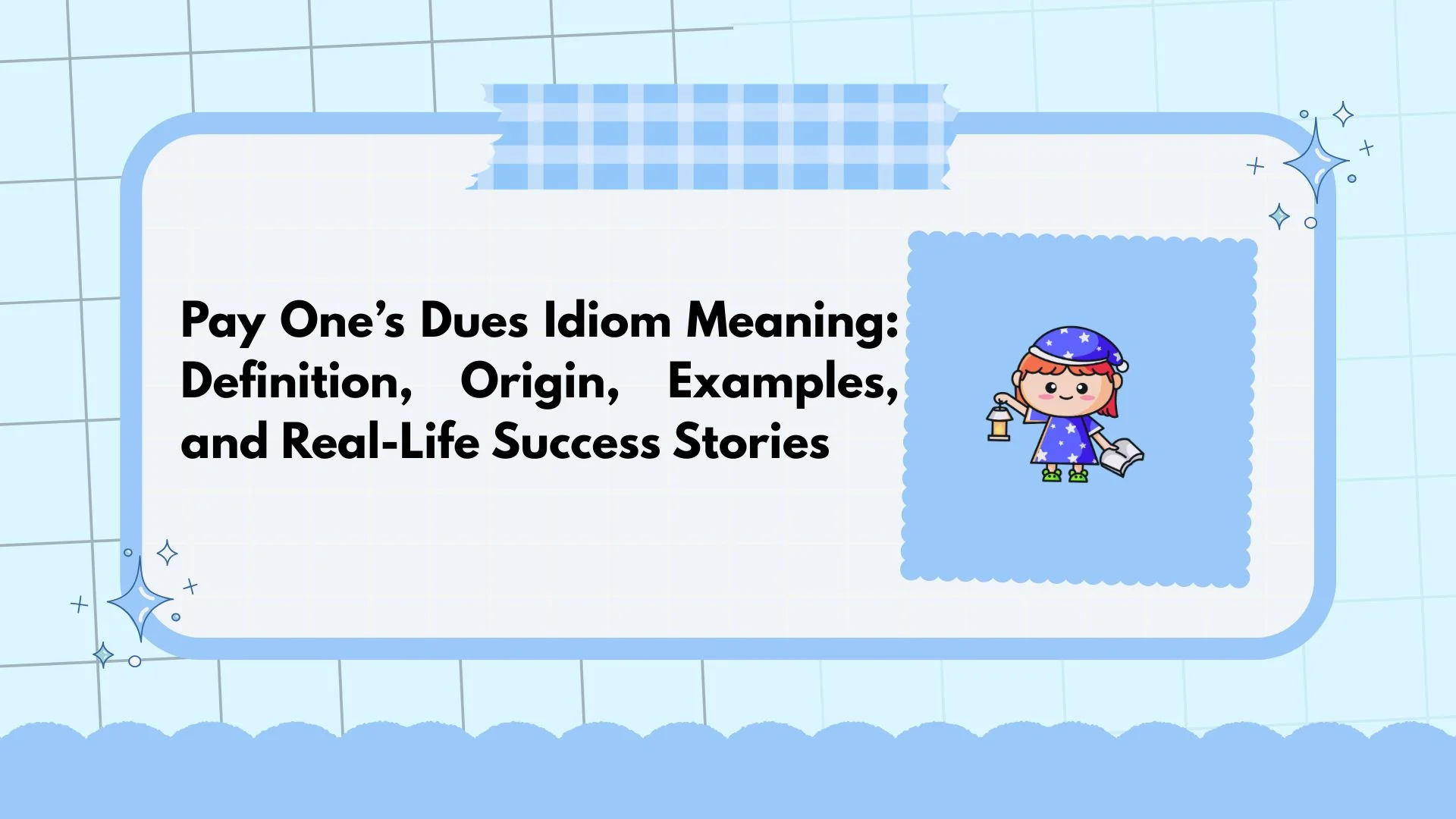 Pay One’s Dues Idiom Meaning: Definition, Origin, Examples, and Real-Life Success Stories