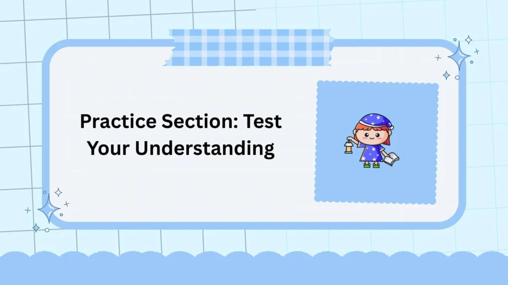 Practice Section: Test Your Understanding