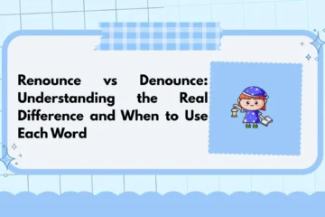 Renounce vs Denounce: Understanding the Real Difference and When to Use Each Word
