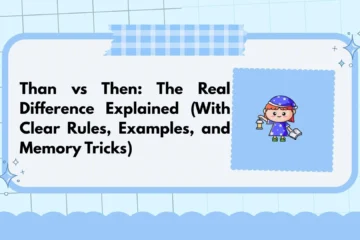 Than vs Then: The Real Difference Explained (With Clear Rules, Examples, and Memory Tricks)
