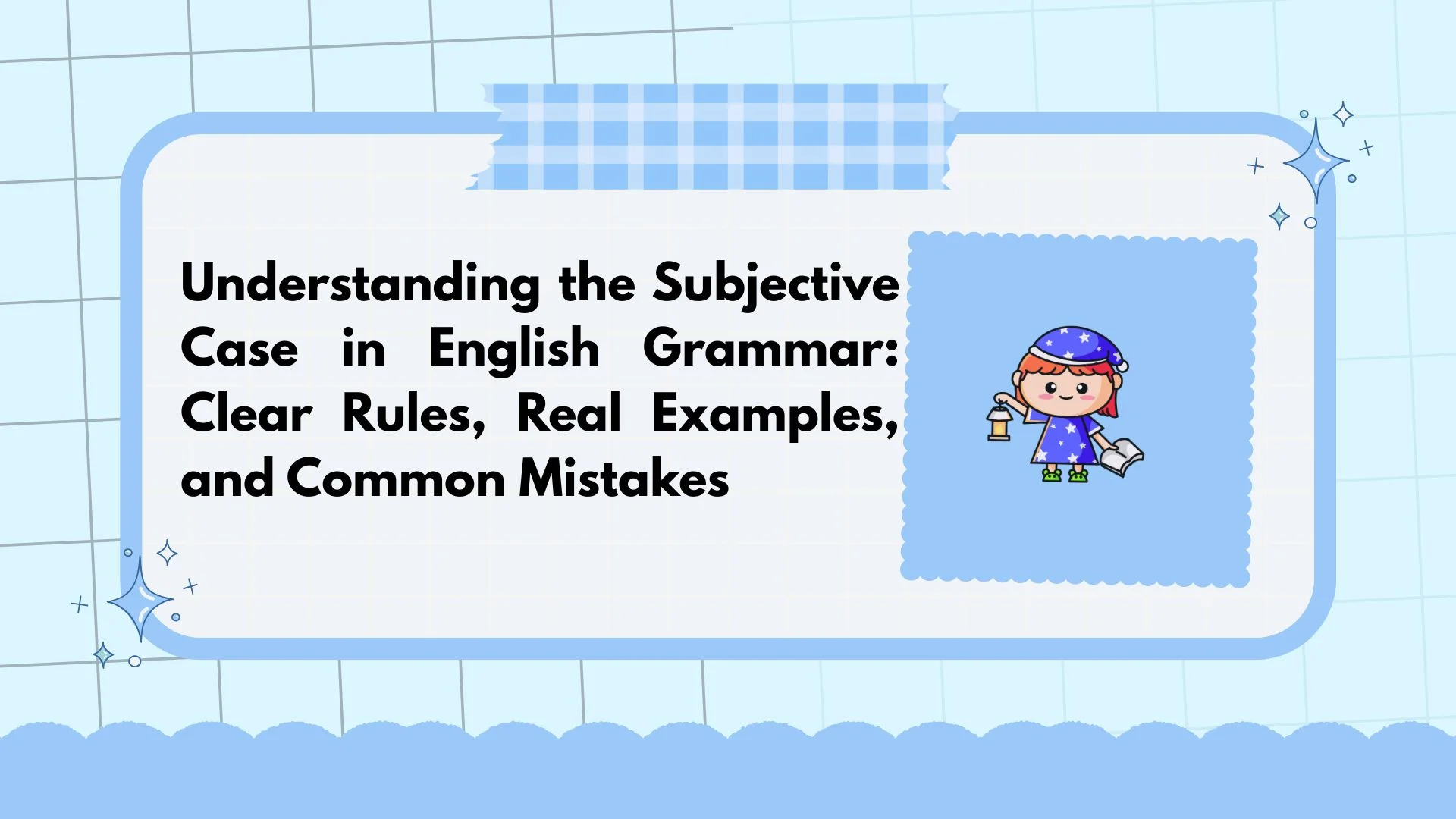 Understanding the Subjective Case in English Grammar: Clear Rules, Real Examples, and Common Mistakes