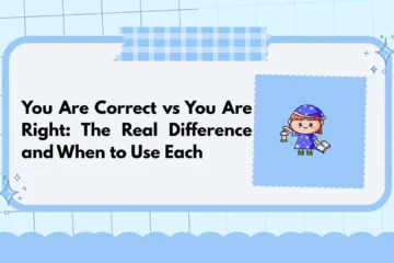You Are Correct vs You Are Right: The Real Difference and When to Use Each