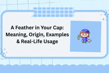 A Feather in Your Cap: Meaning, Origin, Examples & Real-Life Usage