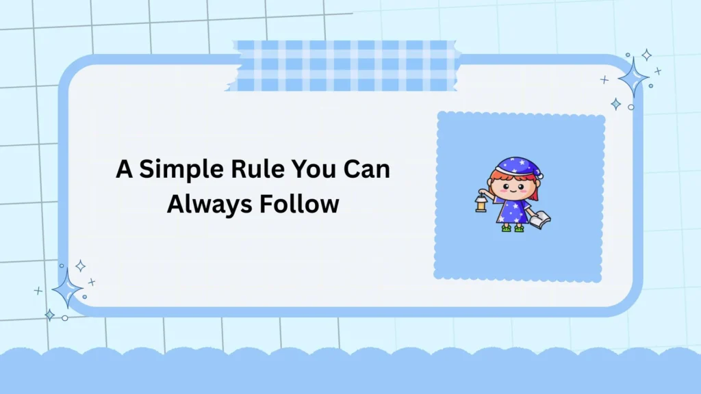 A Simple Rule You Can Always Follow