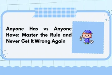 Anyone Has vs Anyone Have: Master the Rule and Never Get It Wrong Again