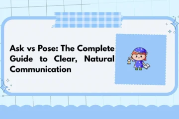 Ask vs Pose: The Complete Guide to Clear, Natural Communication