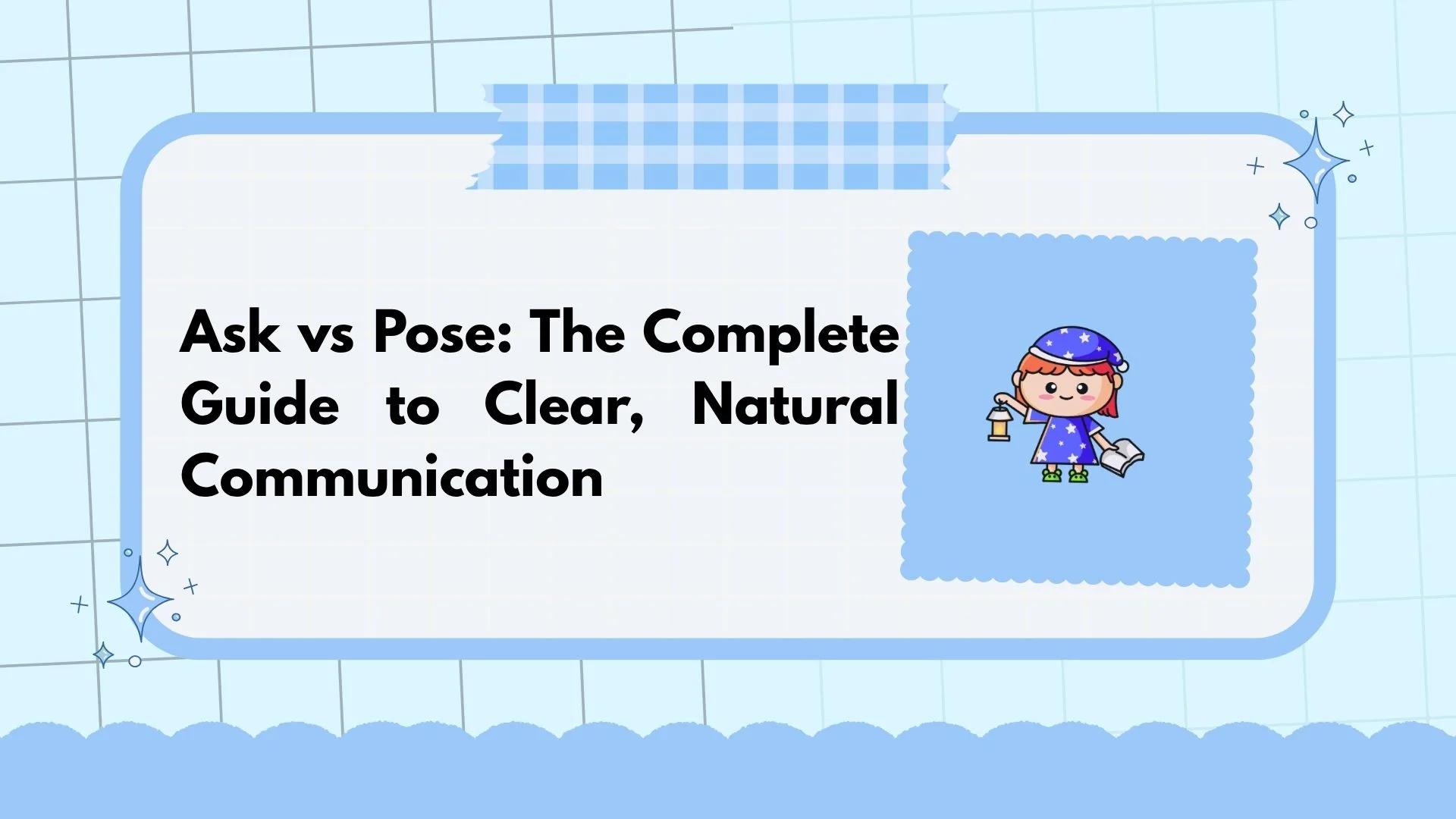 Ask vs Pose: The Complete Guide to Clear, Natural Communication