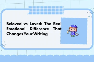 Beloved vs Loved: The Real Emotional Difference That Changes Your Writing
