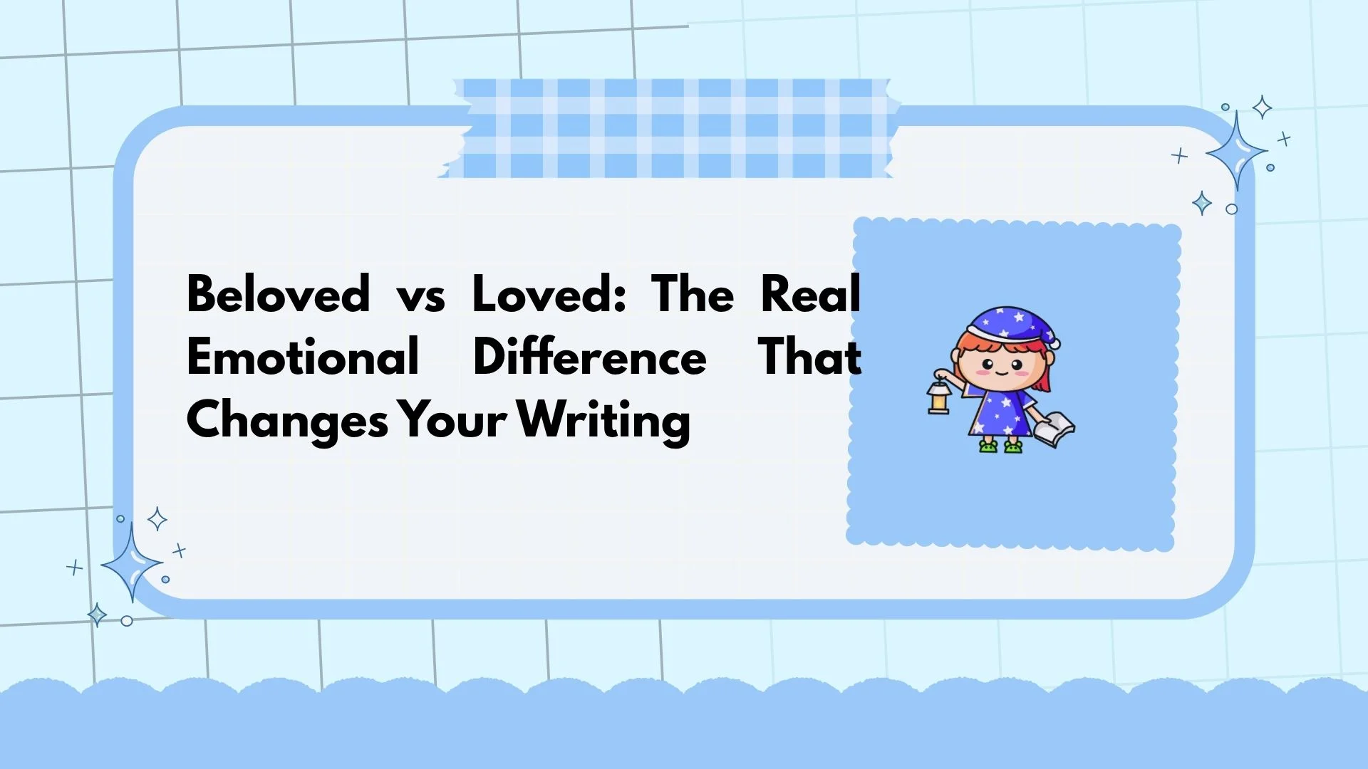 Beloved vs Loved: The Real Emotional Difference That Changes Your Writing