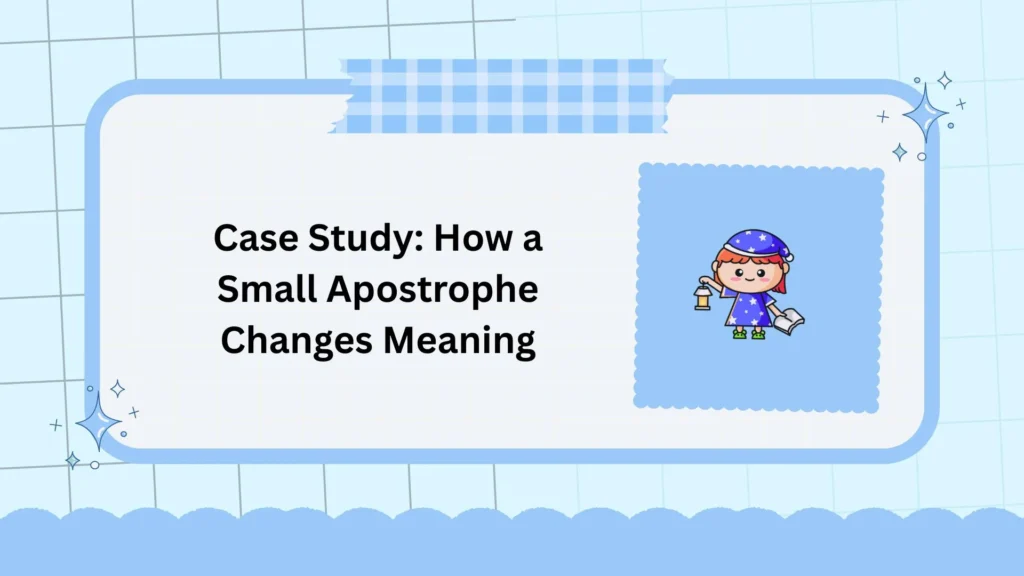 Case Study: How a Small Apostrophe Changes Meaning