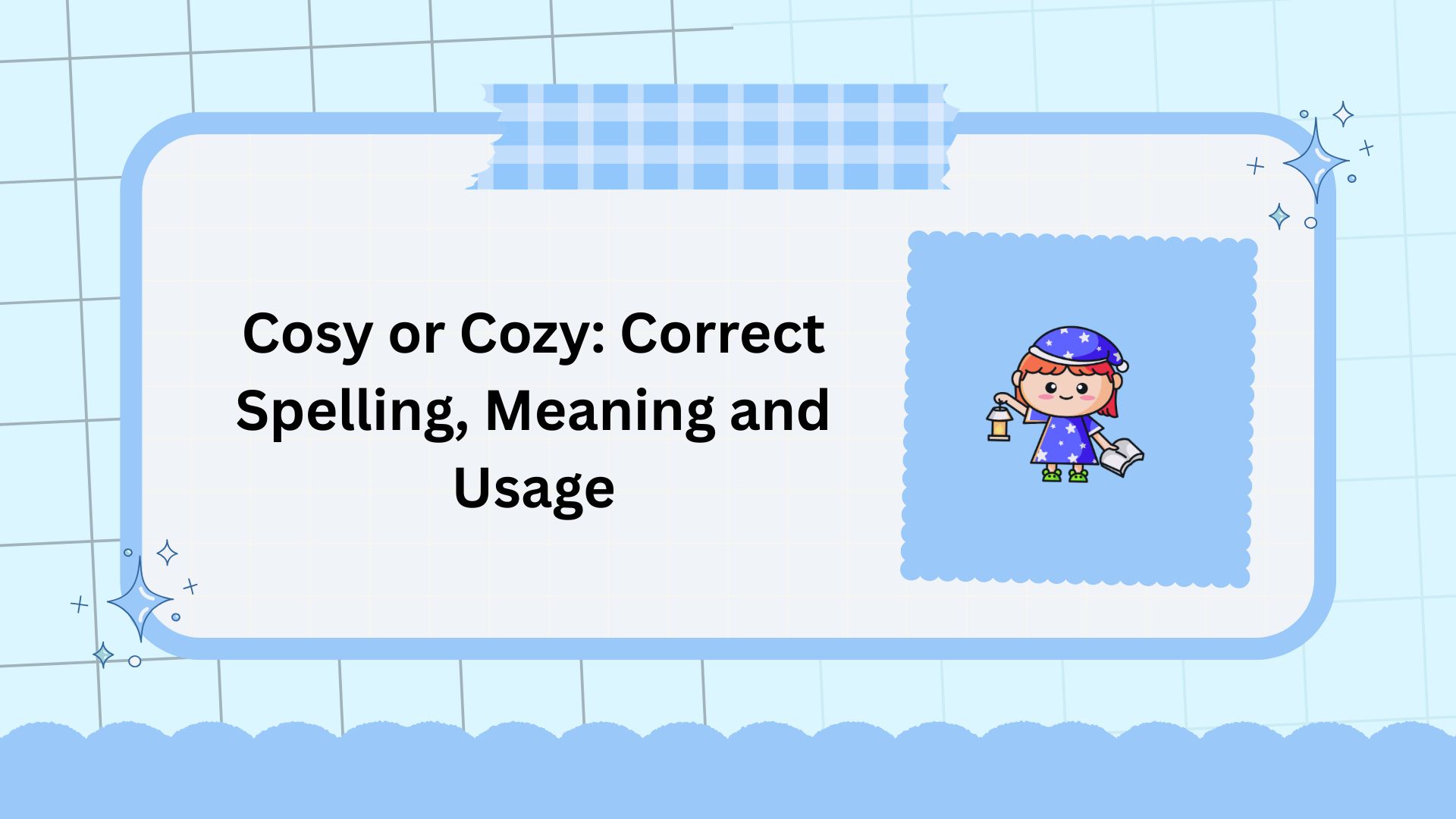Cosy or Cozy: Correct Spelling, Meaning and Usage