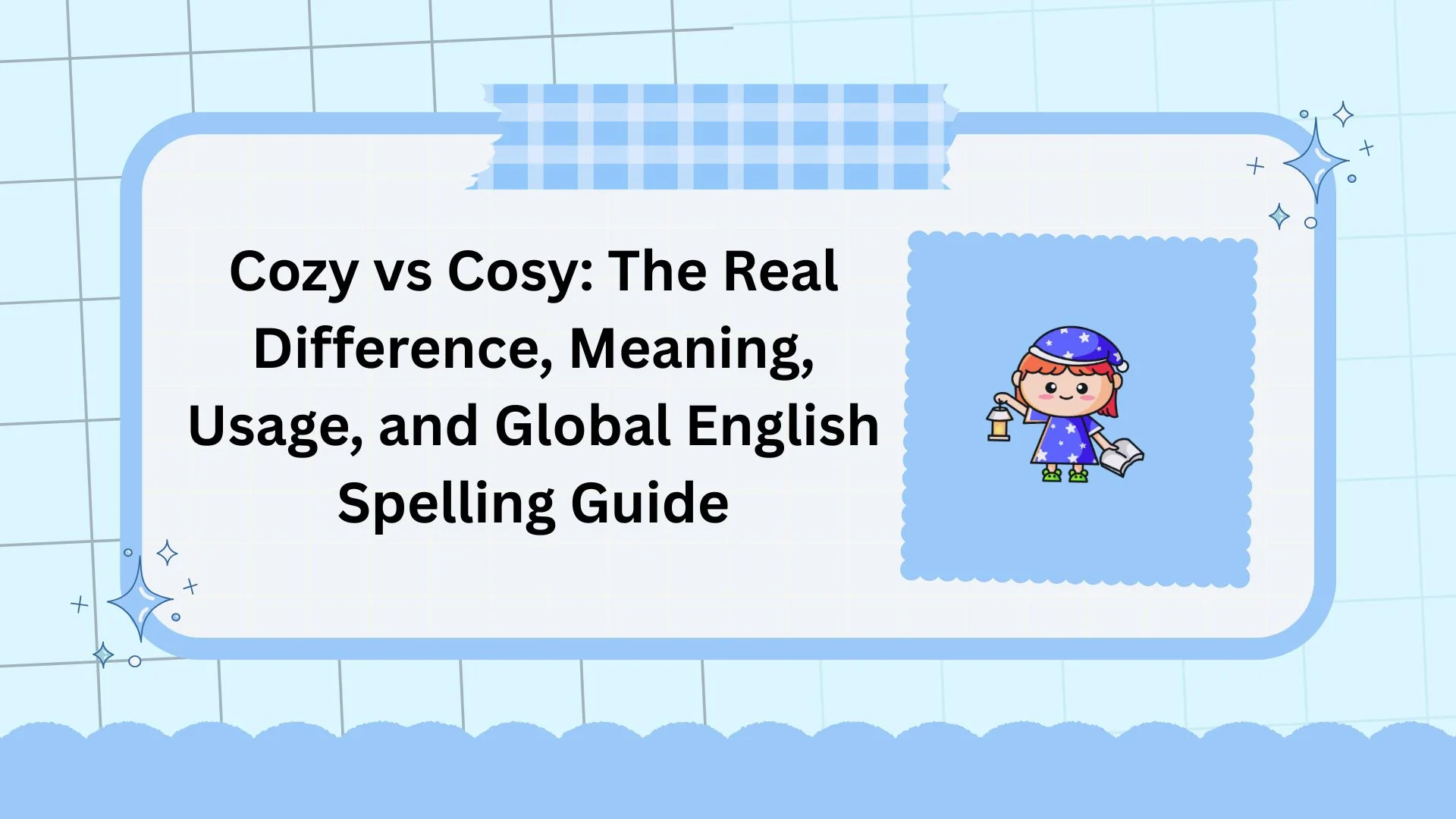 Cozy vs Cosy: The Real Difference, Meaning, Usage, and Global English Spelling Guide