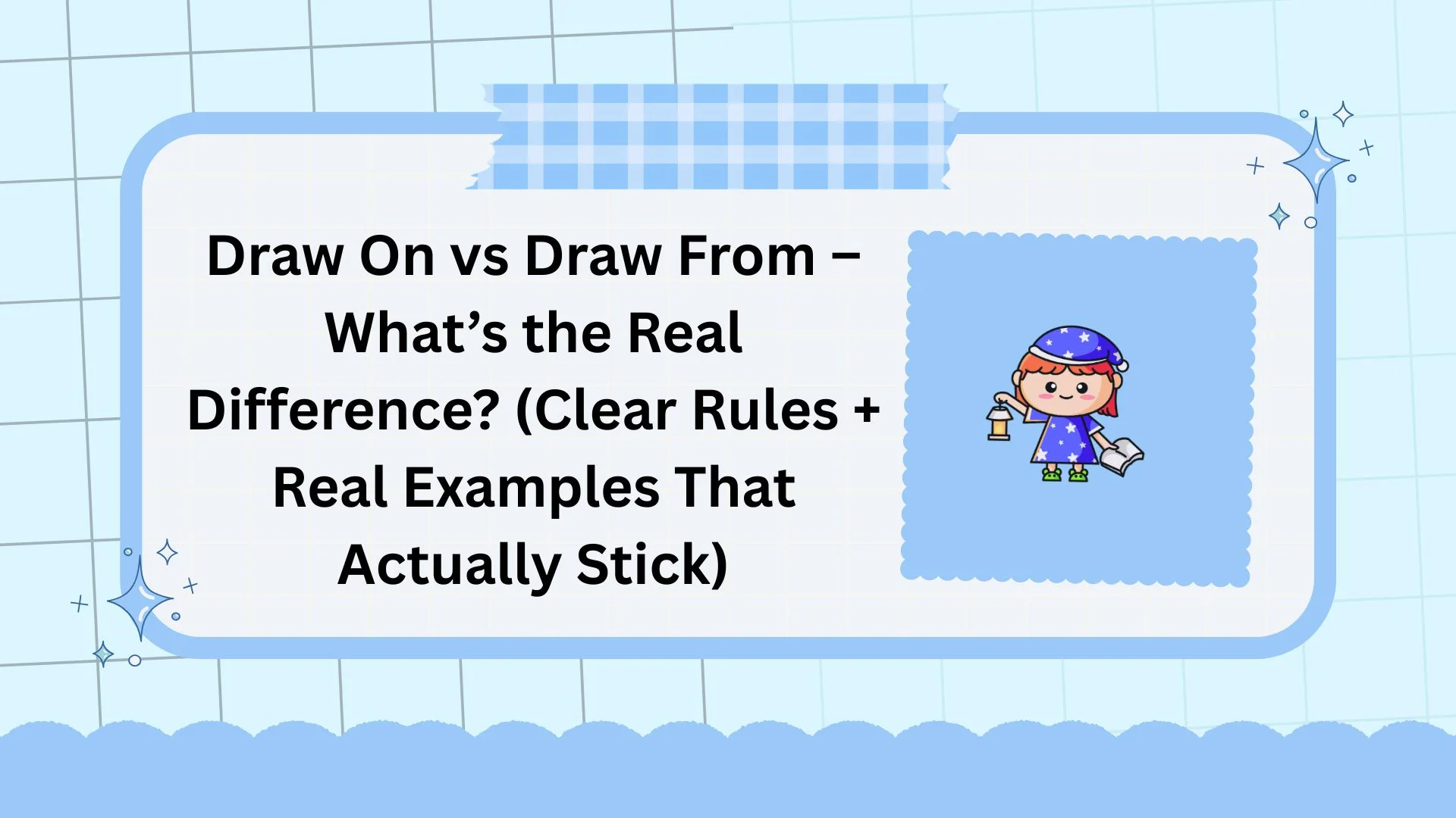 Draw On vs Draw From – What’s the Real Difference? (Clear Rules + Real Examples That Actually Stick)