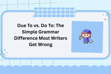 Due To vs. Do To: The Simple Grammar Difference Most Writers Get Wrong