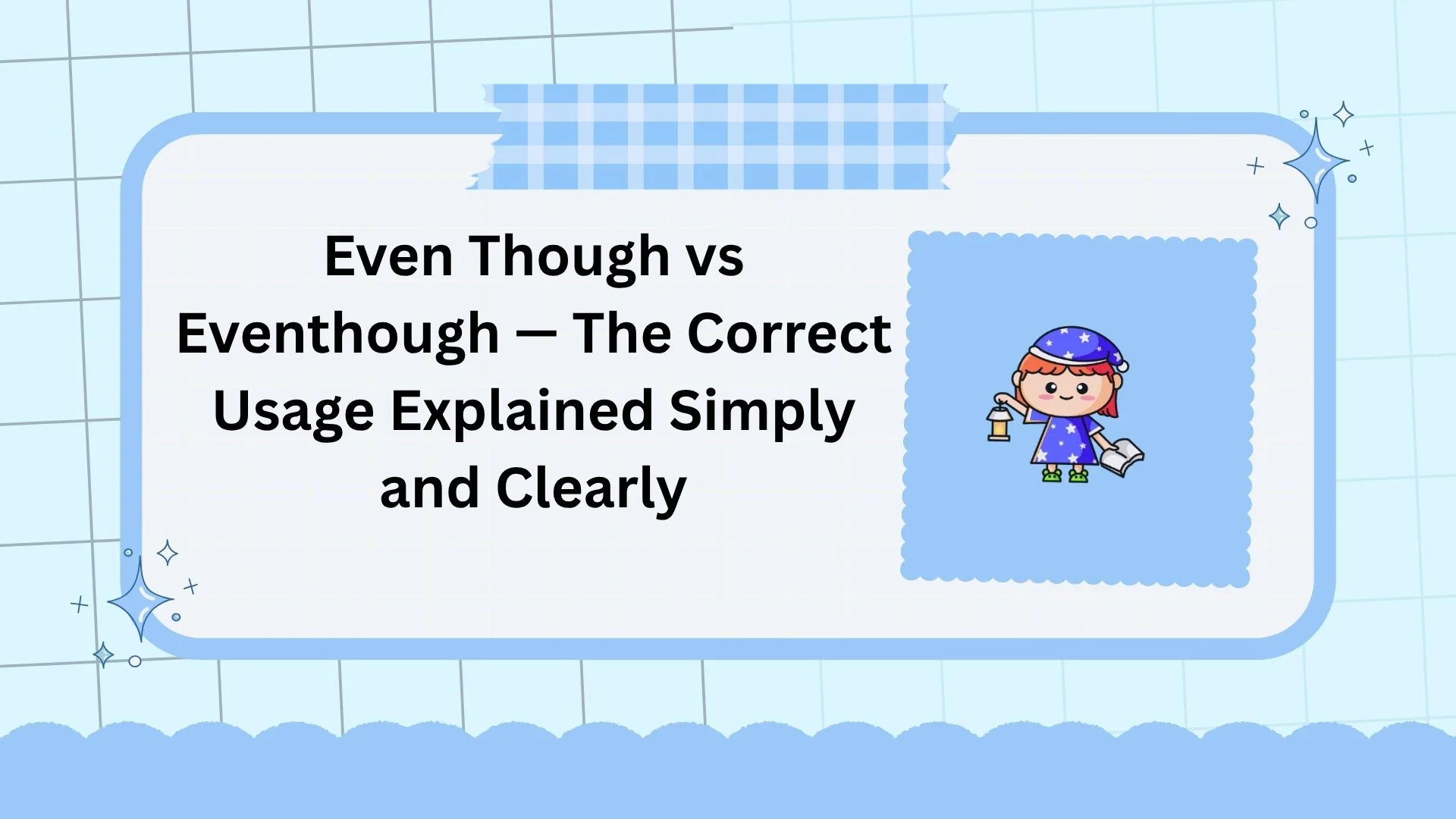 Even Though vs Eventhough — The Correct Usage Explained Simply and ...