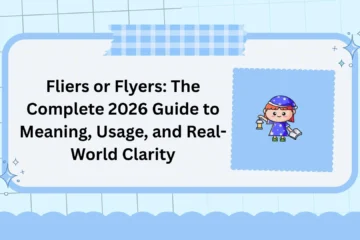 Fliers or Flyers: The Complete 2026 Guide to Meaning, Usage, and Real-World Clarity