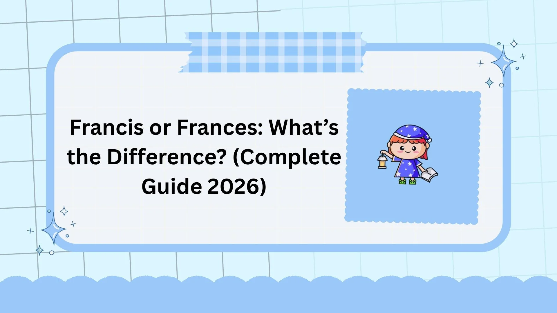 Francis or Frances: What’s the Difference? (Complete Guide 2026)