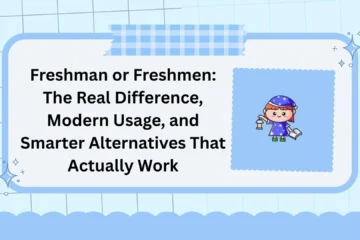 Freshman or Freshmen: The Real Difference, Modern Usage, and Smarter Alternatives That Actually Work
