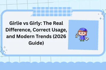 Girlie vs Girly: The Real Difference, Correct Usage, and Modern Trends (2026 Guide)