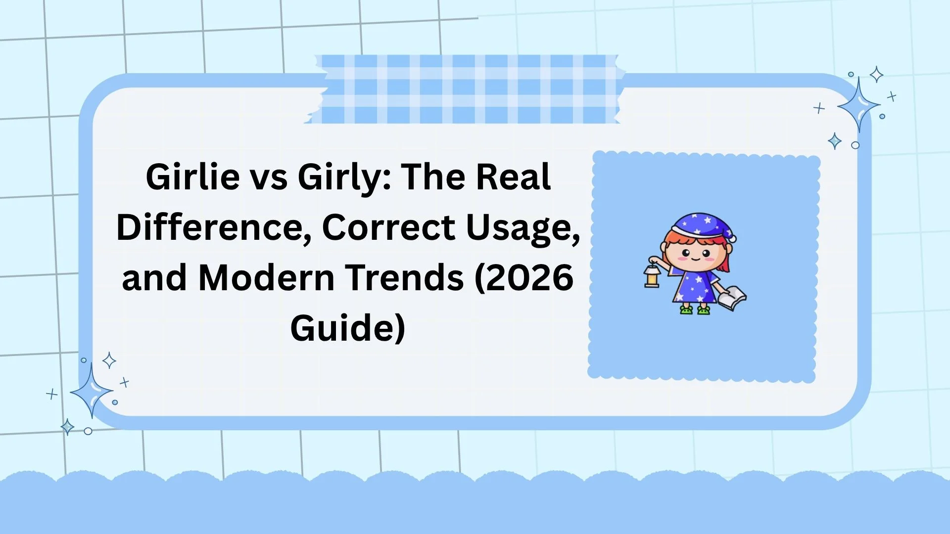 Girlie vs Girly: The Real Difference, Correct Usage, and Modern Trends (2026 Guide)