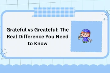 Grateful vs Greateful: The Real Difference You Need to Know