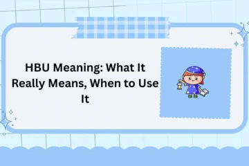 HBU Meaning: What It Really Means, When to Use It