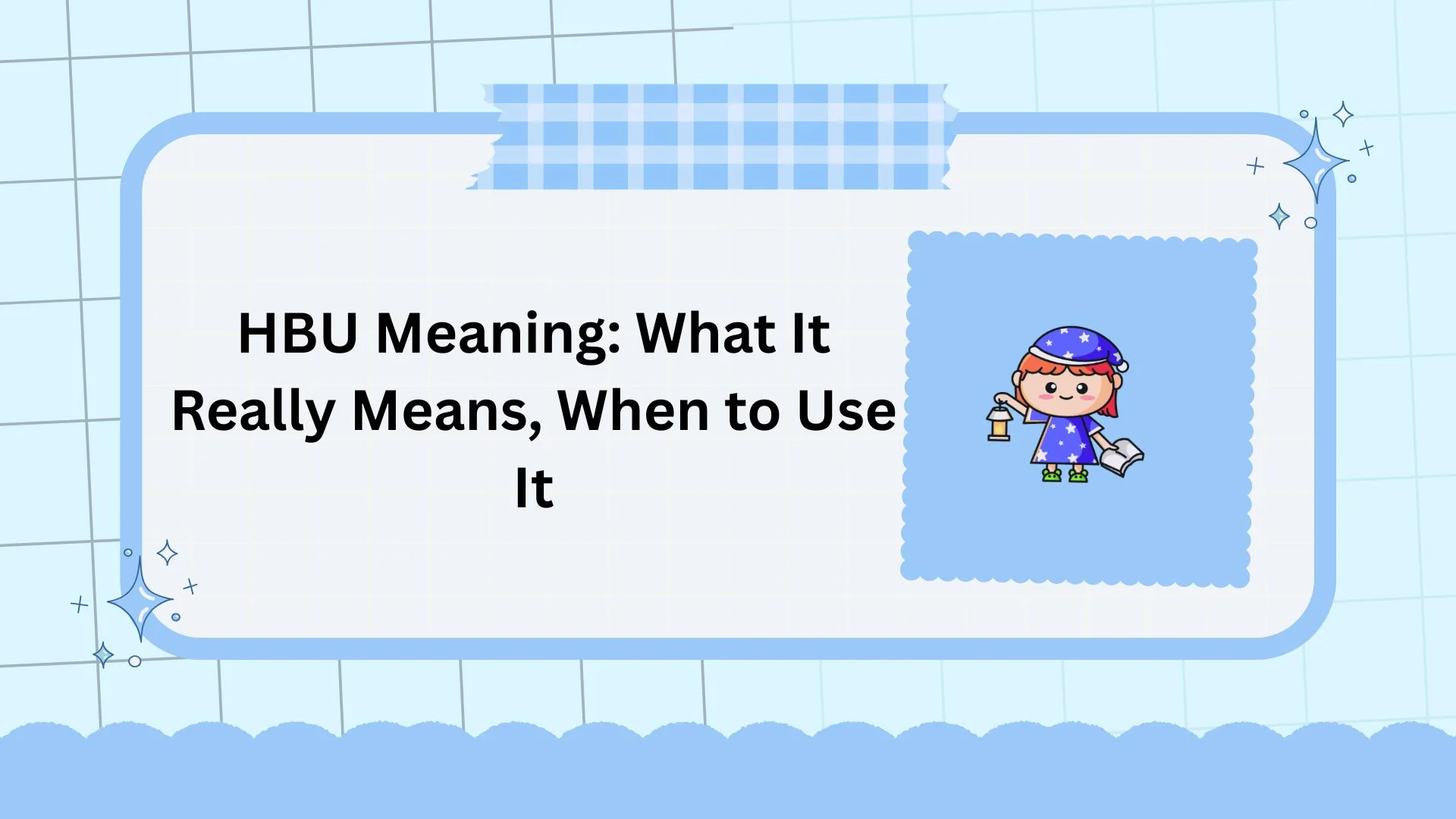 HBU Meaning: What It Really Means, When to Use It